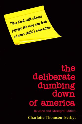 Cover of The Deliberate Dumbing Down of America, Revised and Abridged Edition