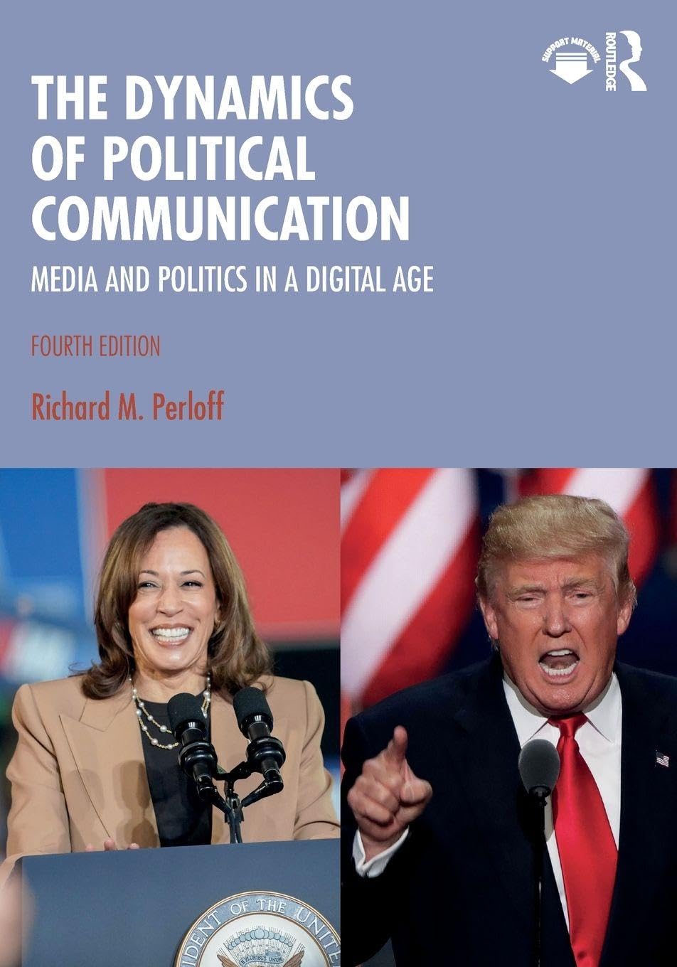 Cover of The Dynamics of Political Communication: Media and Politics in a Digital Age