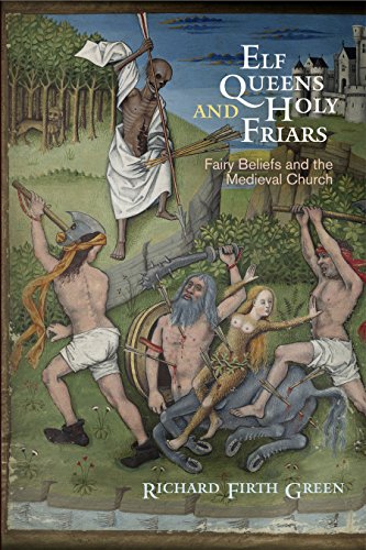 Cover of Elf Queens and Holy Friars: Fairy Beliefs and the Medieval Church (The Middle Ages Series)