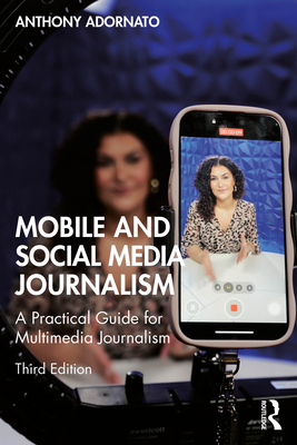 Cover of Mobile and Social Media Journalism: A Practical Guide for Multimedia Journalism