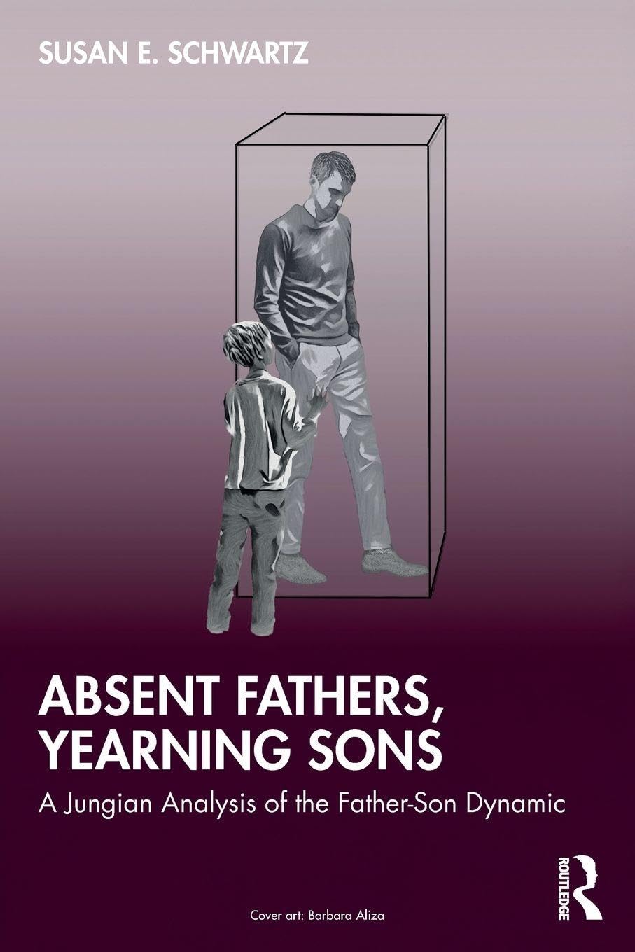 Cover of Absent Fathers, Yearning Sons: A Jungian Analysis of the Father-Son Dynamic