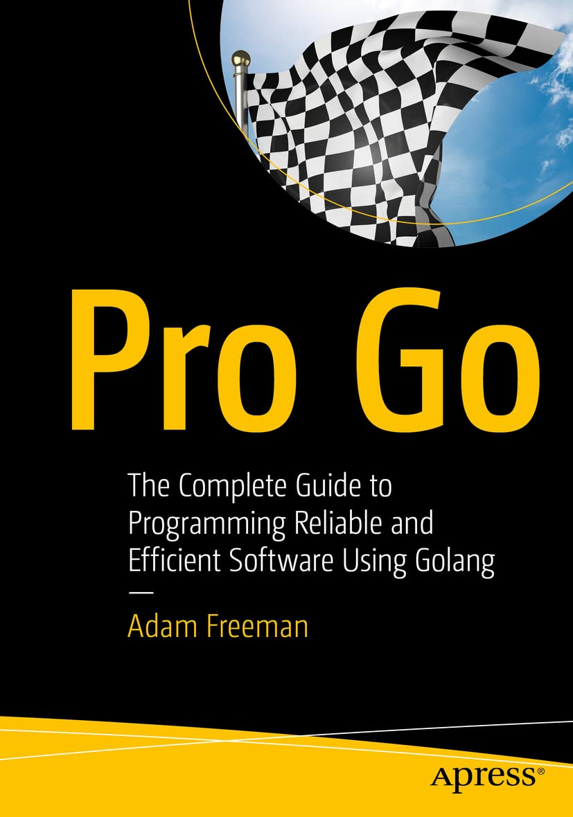 Cover of Pro Go: The Complete Guide to Programming Reliable and Efficient Software Using Golang