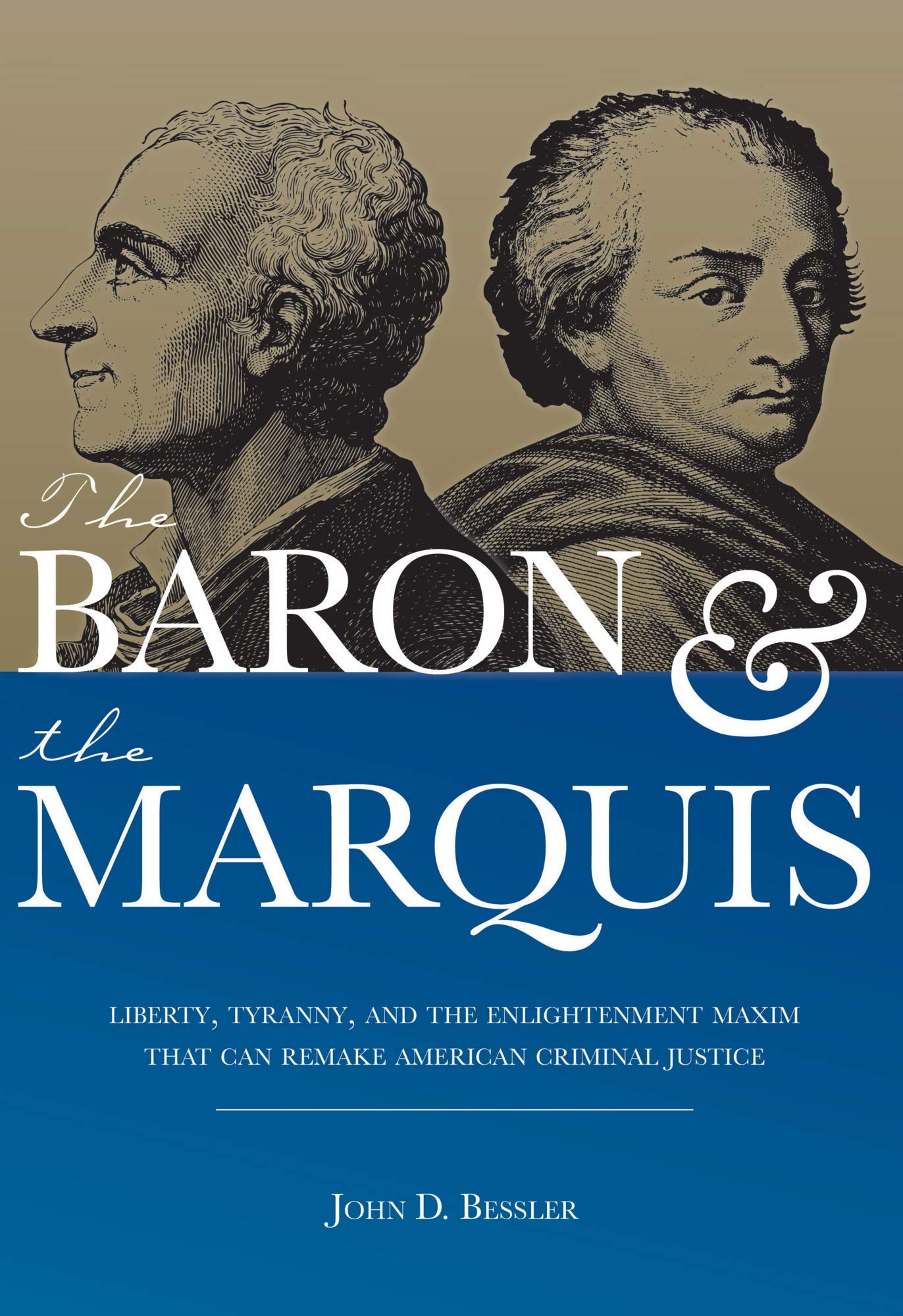Cover of The Baron and the Marquis: Liberty, Tyranny, and the Enlightenment Maxim That Can Remake American Criminal Justice