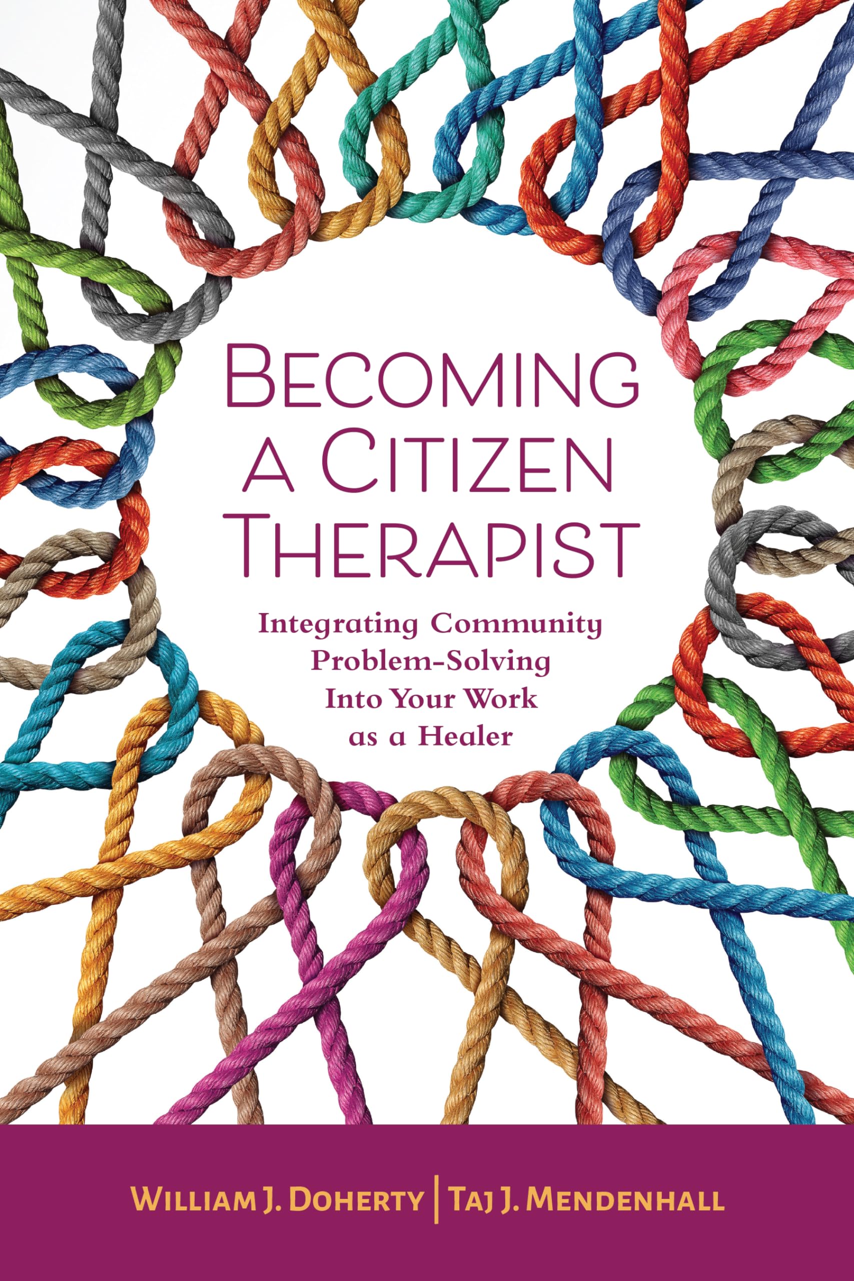 Cover of Becoming a Citizen Therapist: Integrating Community Problem-Solving Into Your Work as a Healer