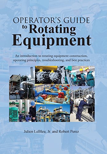 Cover of Operator's Guide to Rotating Equipment: An Introduction to Rotating Equipment Construction, Operating Principles, Troubleshooting, and Best Practices