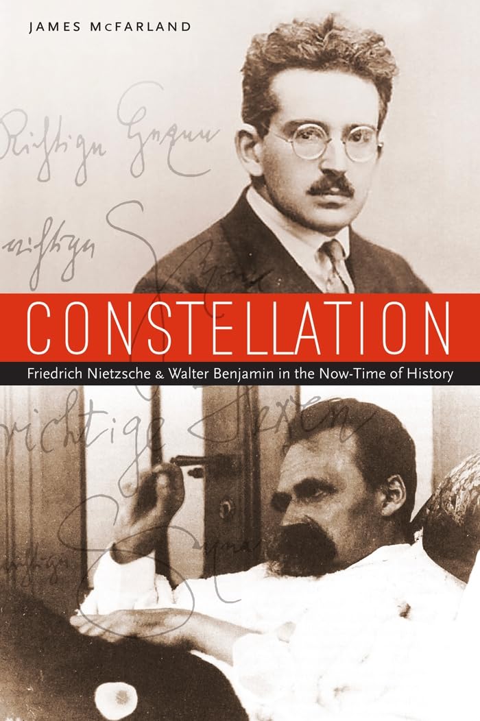 Cover of Constellation: Friedrich Nietzsche and Walter Benjamin in the Now-Time of History