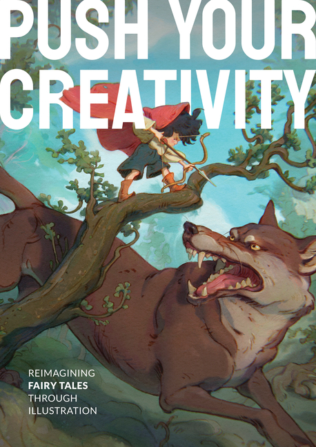 Cover of Push Your Creativity: Reimagining Fairy Tales Through Illustration
