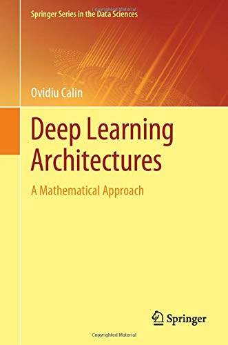 Cover of Deep Learning Architectures: A Mathematical Approach (Springer Series in the Data Sciences)