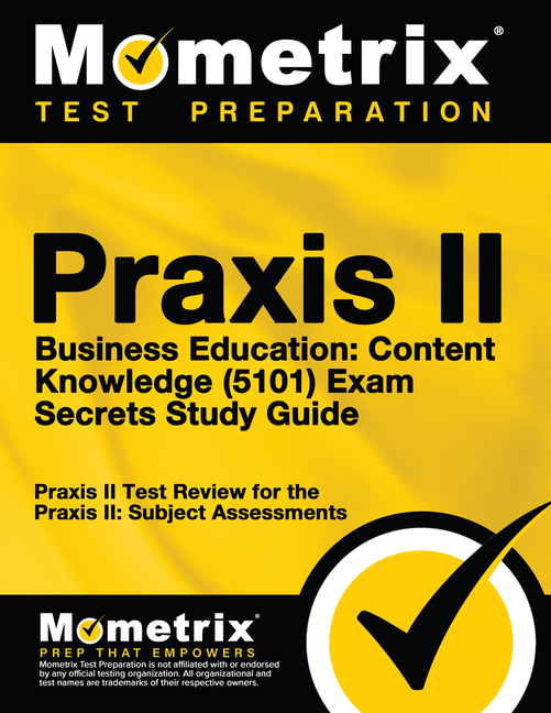 Cover of Praxis II Business Education: Content Knowledge (5101) Exam Secrets Study Guide: Praxis II Test Review for the Praxis II: Subject Assessments