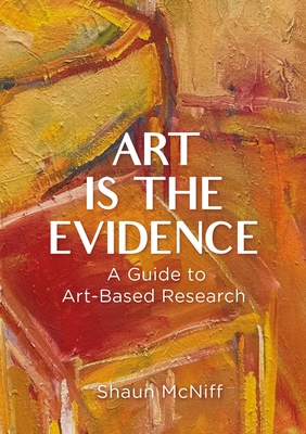 Cover of Art Is the Evidence: A Guide to Art-Based Research