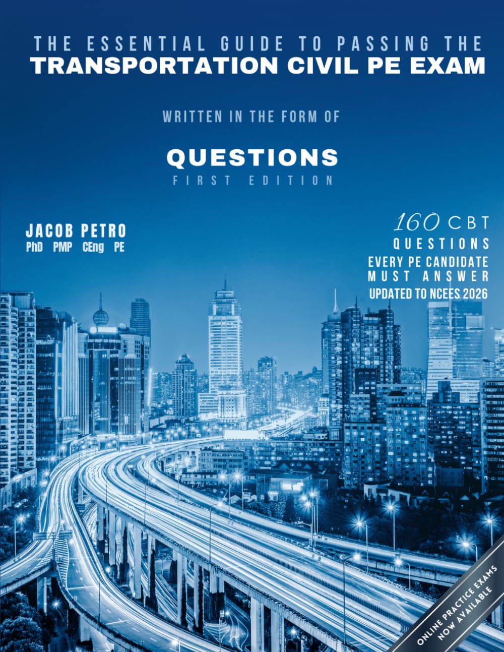 Cover of The Essential Guide to Passing The Transportation Civil PE Exam Written in the form of Questions: 160 CBT Questions Every PE Candidate Must Answer