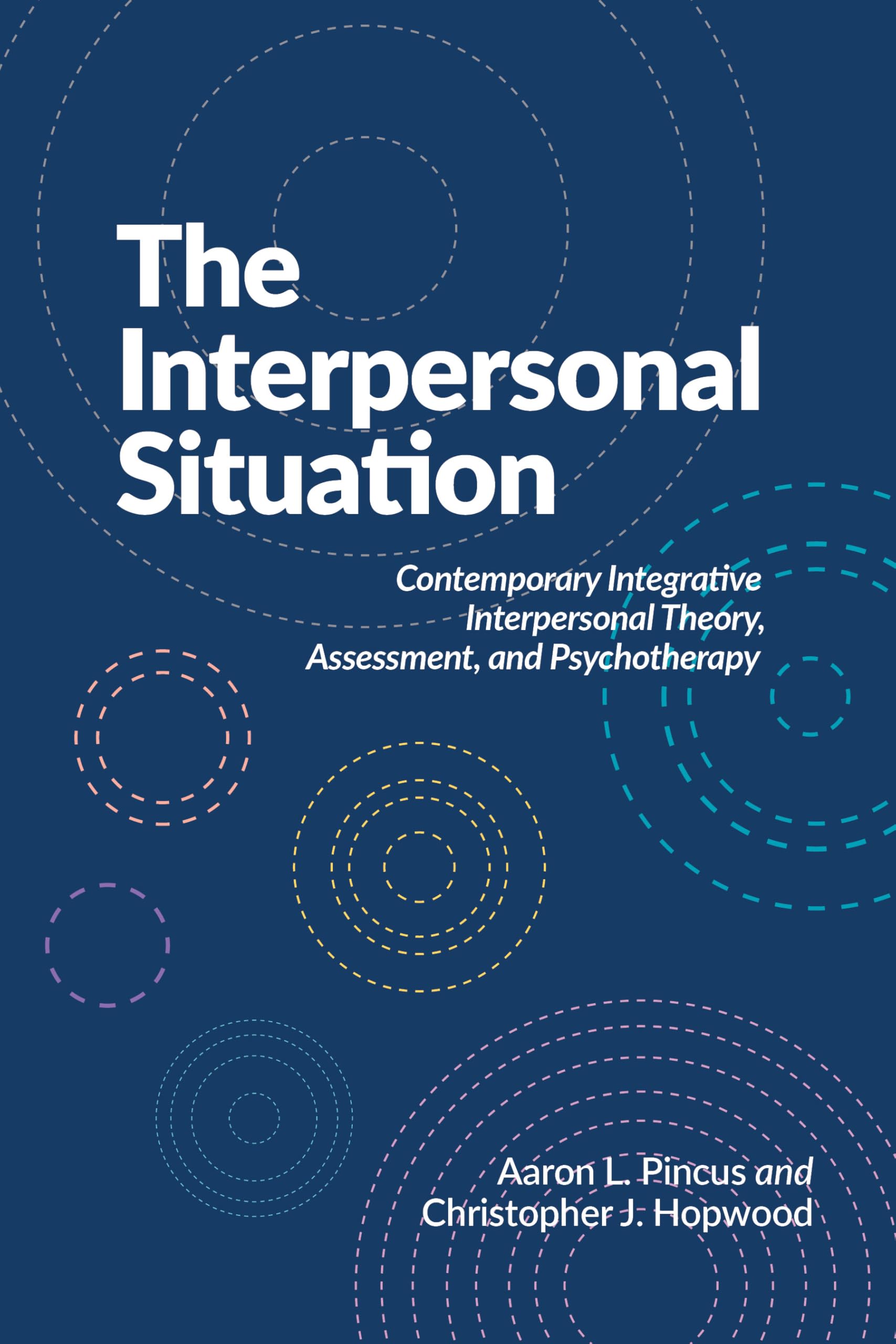 Cover of The Interpersonal Situation: Contemporary Integrative Interpersonal Theory, Assessment, and Psychotherapy