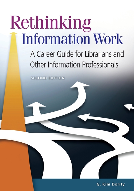 Cover of Rethinking Information Work: A Career Guide for Librarians and Other Information Professionals