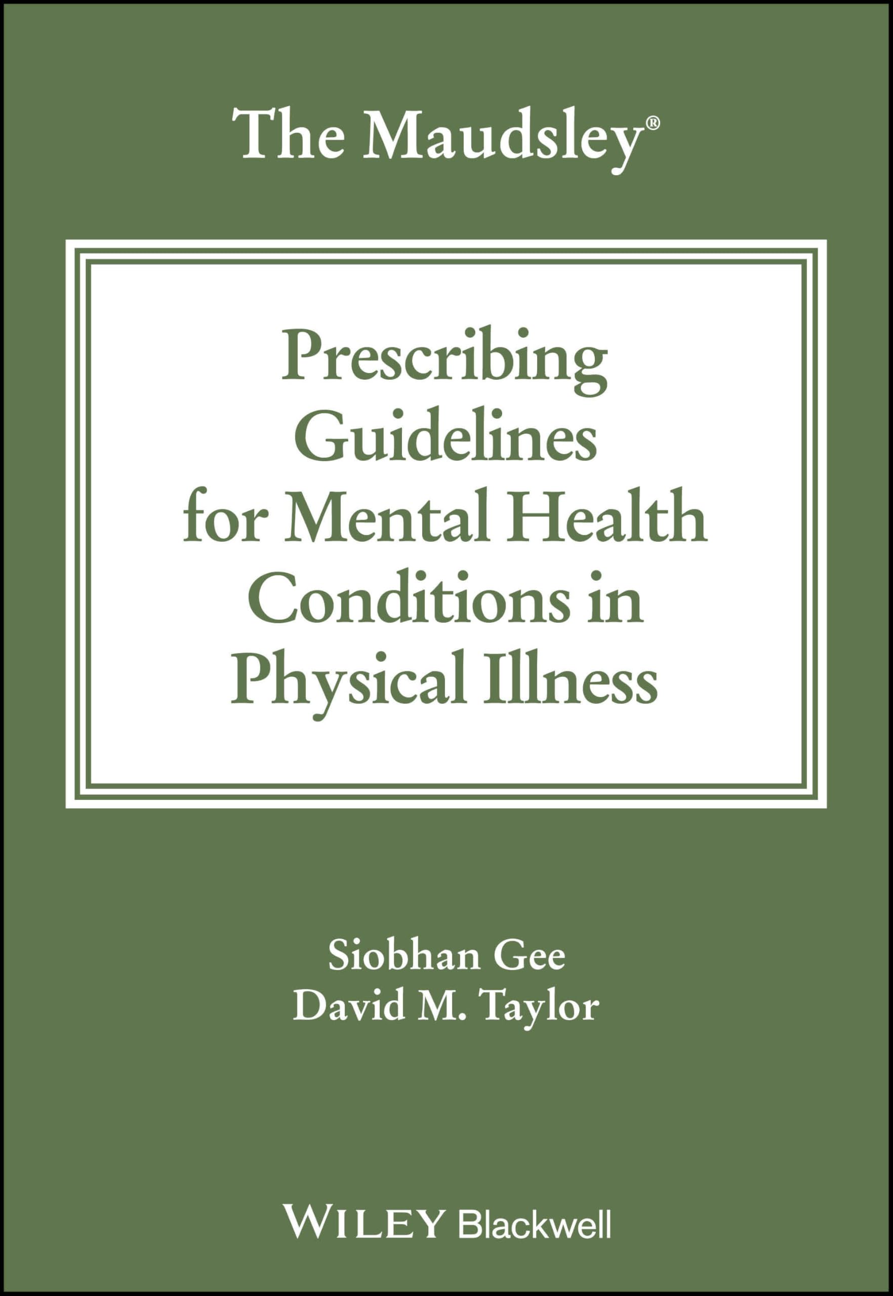 Cover of The Maudsley Prescribing Guidelines for Mental Health Conditions in Physical Illness
