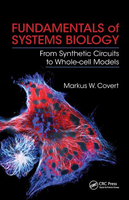 Cover of Fundamentals of Systems Biology: From Synthetic Circuits to Whole-cell Models