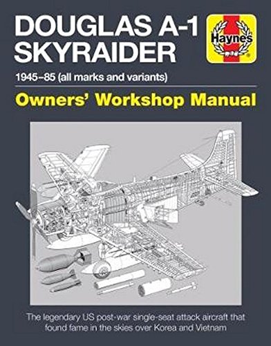 Cover of Douglas A1 Skyraider Owners' Workshop Manual: 1945 - 85 (All Marks and Variants)