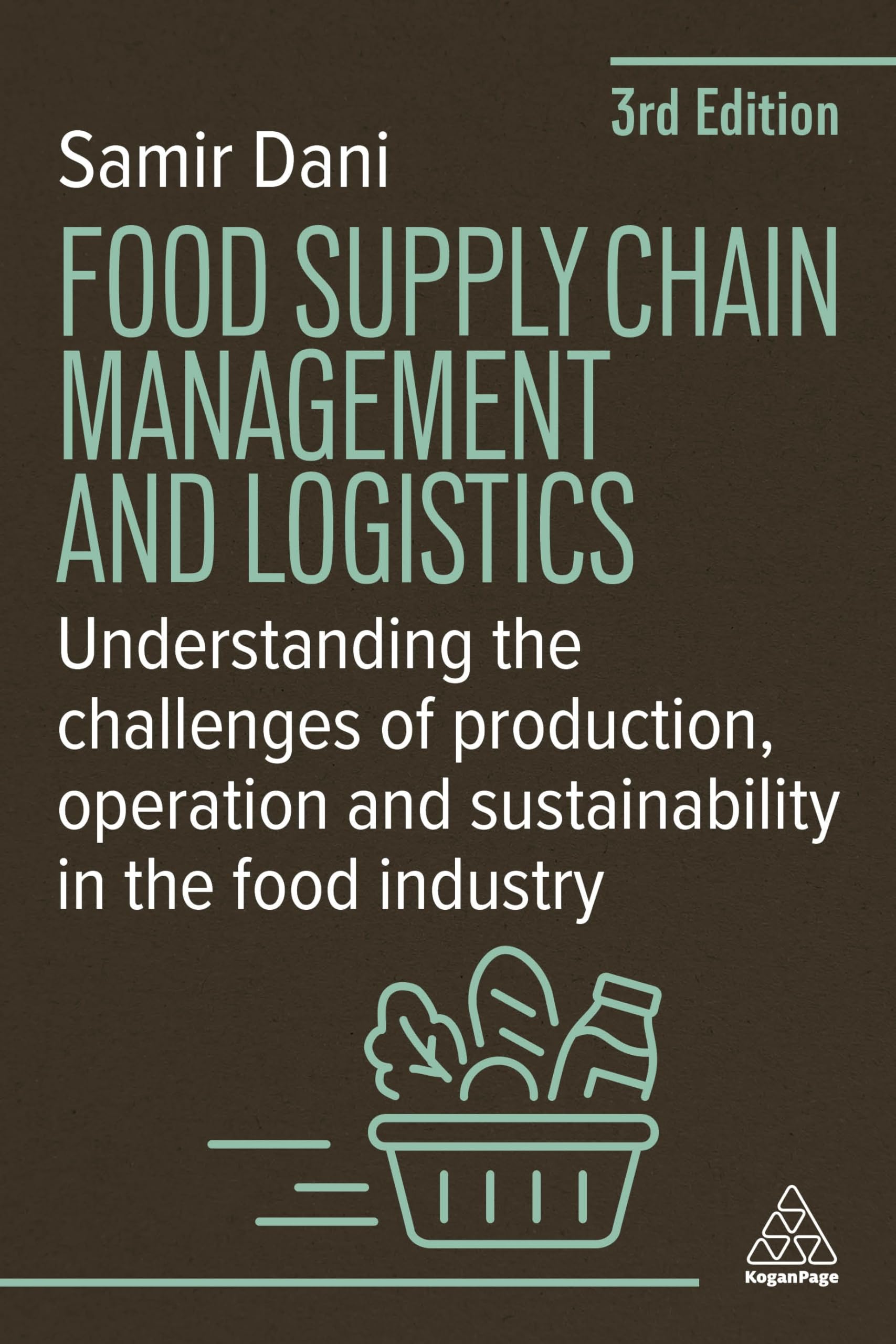 Cover of Food Supply Chain Management and Logistics: Understanding the Challenges of Production, Operation and Sustainability in the Food Industry