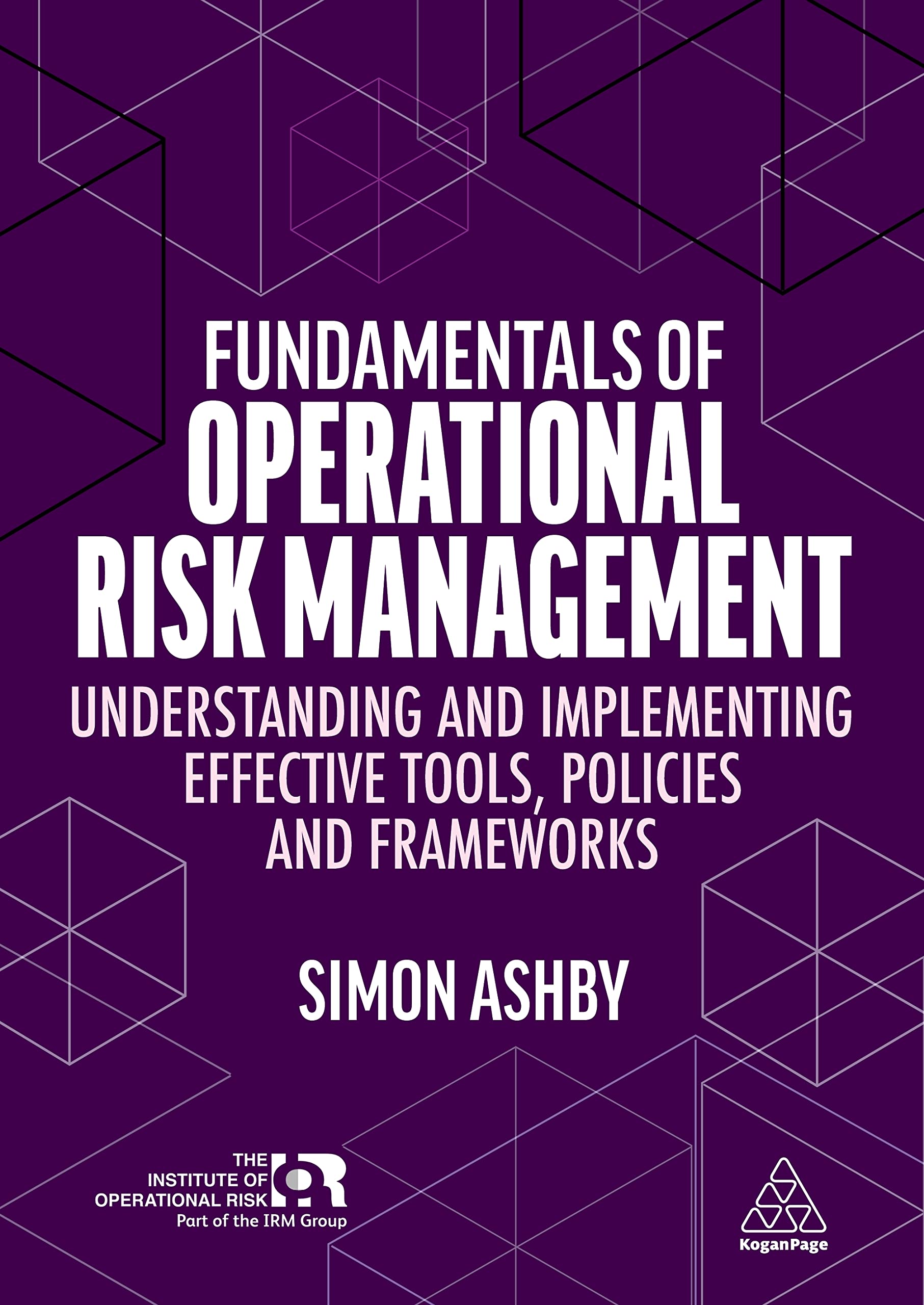 Cover of Fundamentals of Operational Risk Management: Understanding and Implementing Effective Tools, Policies and Frameworks
