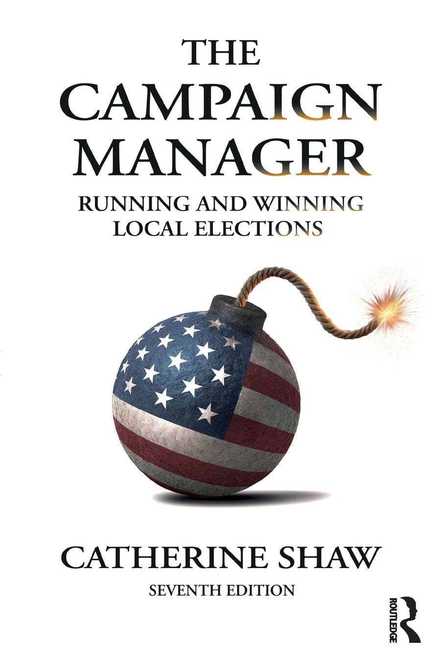 Cover of The Campaign Manager: Running and Winning Local Elections