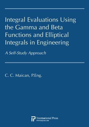 Cover of Integral Evaluations Using the Gamma and Beta Functions and Elliptic Integrals in Engineering: A Self-Study Approach