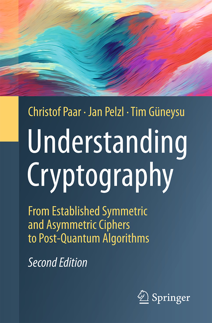 Cover of Understanding Cryptography: From Established Symmetric and Asymmetric Ciphers to Post-Quantum Algorithms (Second 2024)