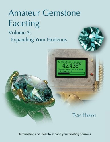 Cover of Amateur Gemstone Faceting Volume 2: Expanding Your Horizons
