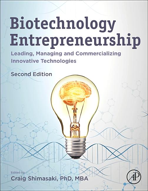 Cover of Biotechnology Entrepreneurship: Leading, Managing and Commercializing Innovative Technologies