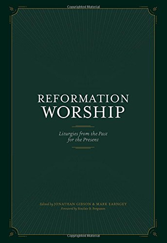 Cover of Reformation Worship: Liturgies from the Past for the Present