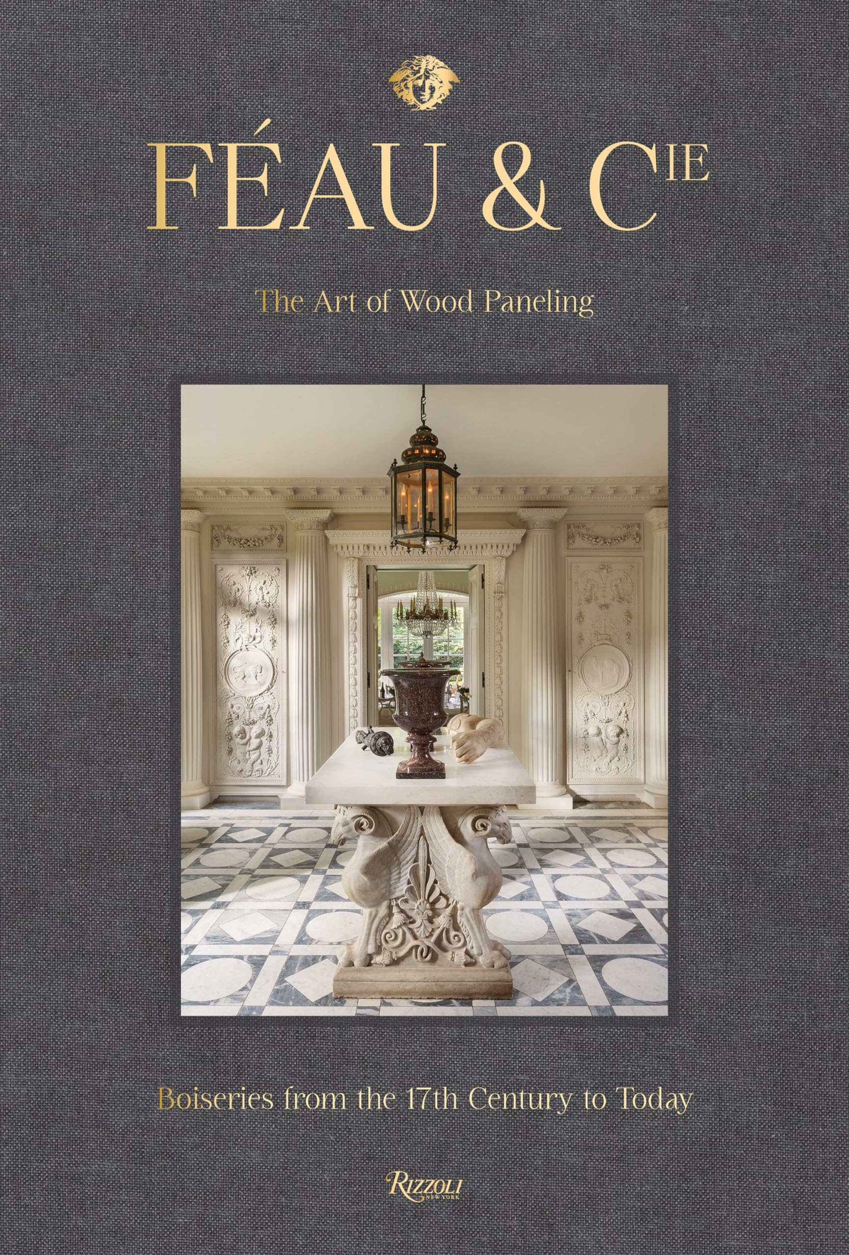 Cover of Féau & Cie: The Art of Wood Paneling: Boiseries from the 17th Century to Today