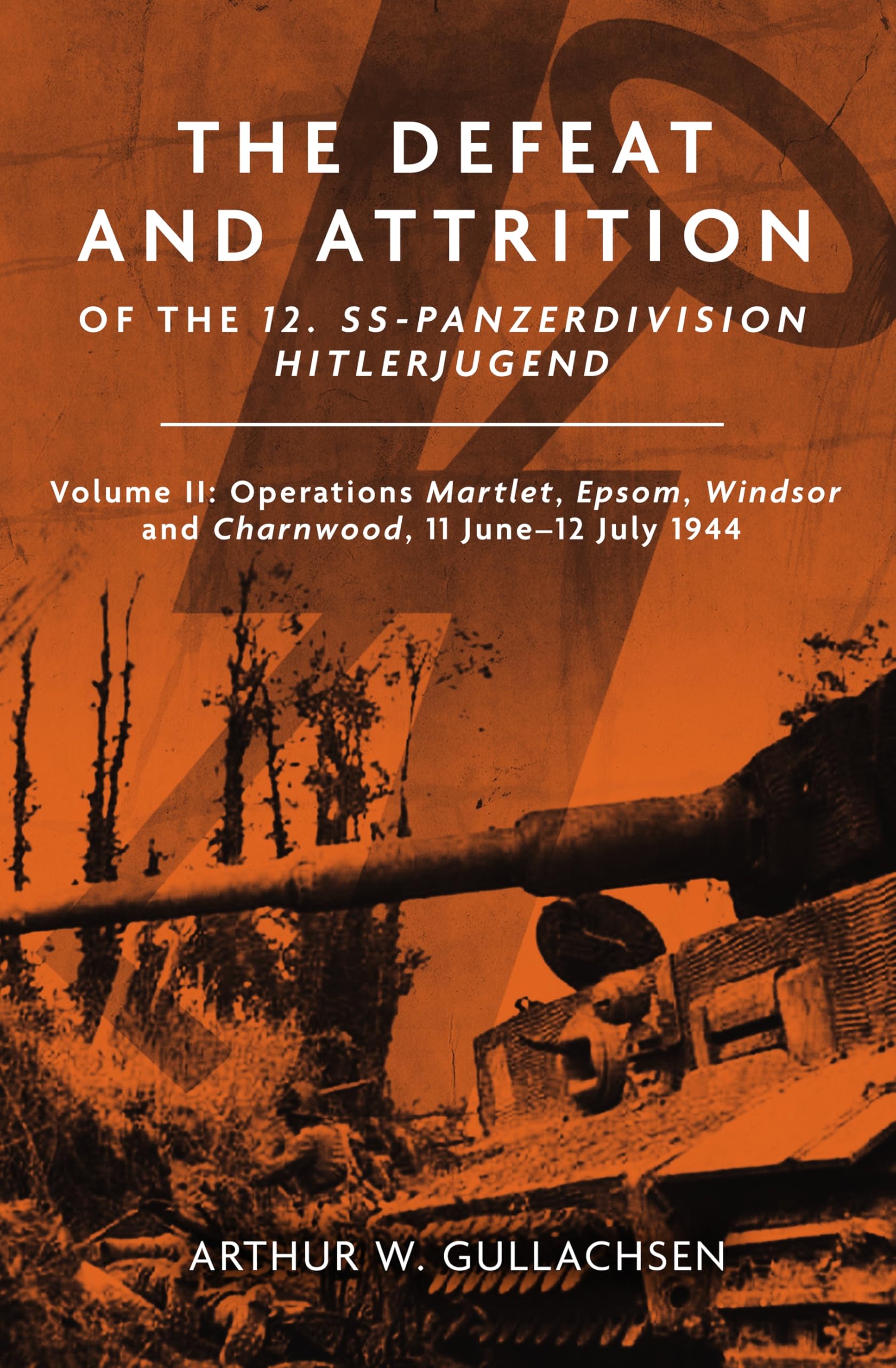 Cover of The Defeat and Attrition of the 12. SS-Panzerdivision Hitlerjugend: Volume II: Operations Martlet, Epsom, Windsor and Charnwood 11 June–12 July 1944