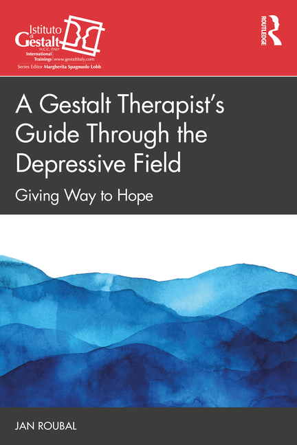 Cover of A Gestalt Therapist's Guide Through the Depressive Field: Giving Way to Hope