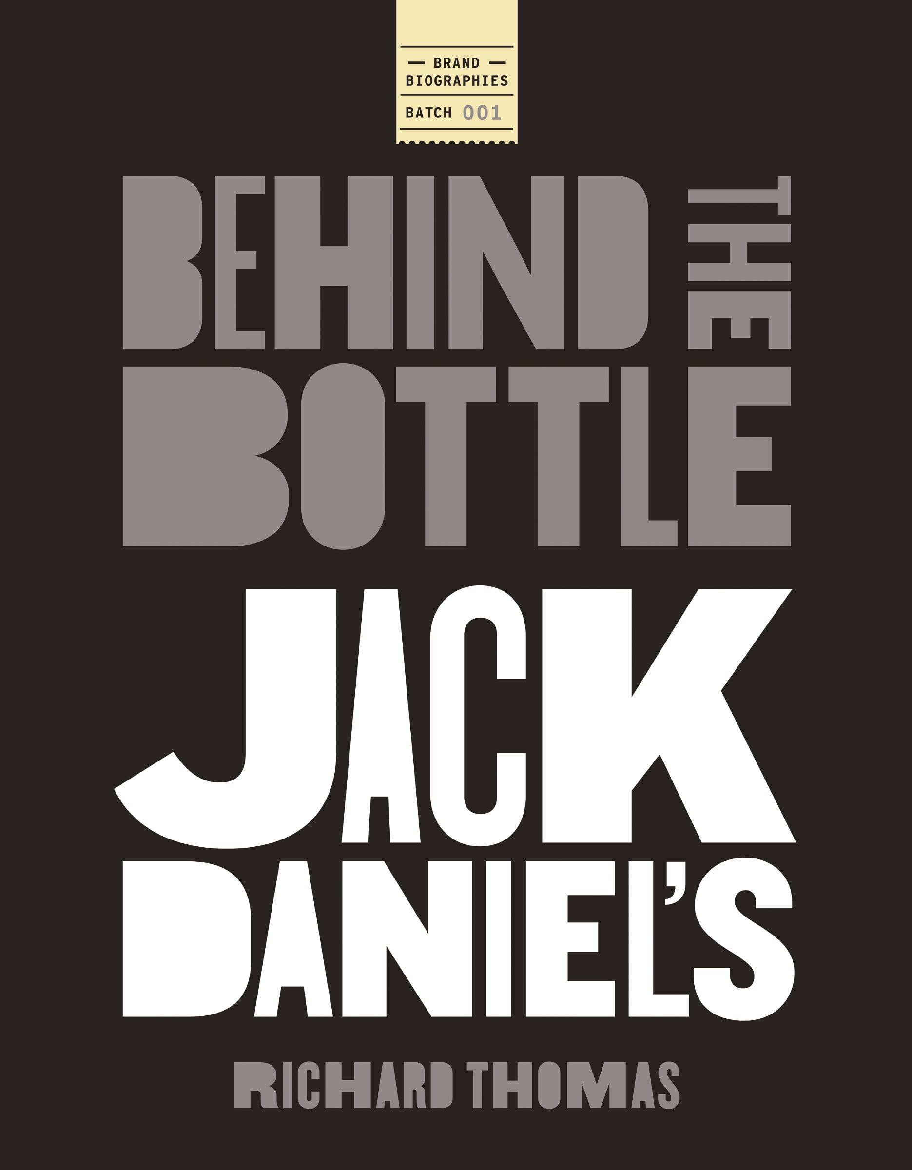 Cover of Jack Daniels: Behind the Bottle: The Masters, the Whiskey, and the Legend of the American Icon