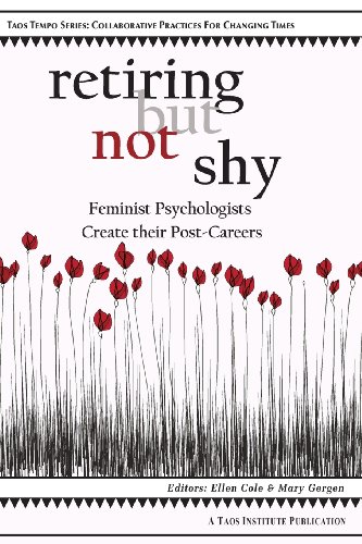 Cover of Retiring But Not Shy: Feminist Psychologists Create Their Post-Careers (Taos Tempo Series: Collaborative Practices for Changing Time)