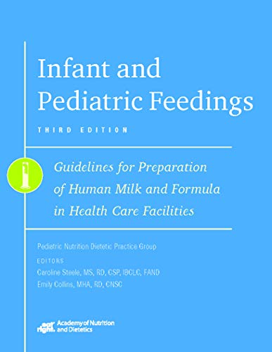 Cover of Infant and Pediatric Feedings: Guidelines for Preparation of Human Milk and Formula in Health Care Facilities, 3rd Ed.