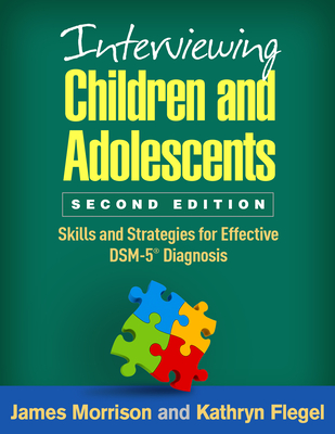 Cover of Interviewing Children and Adolescents, Second Edition: Skills and Strategies for Effective DSM-5® Diagnosis