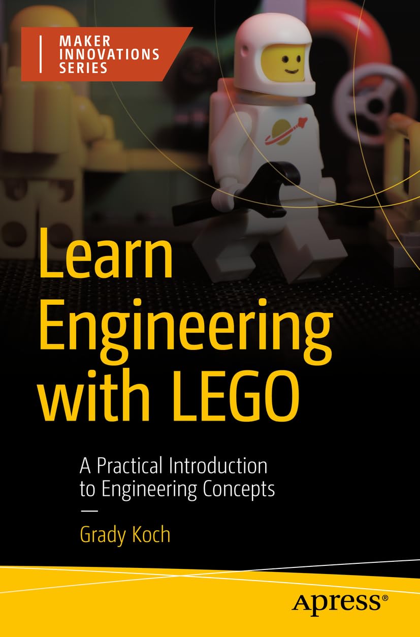 Cover of Learn Engineering with LEGO: A Practical Introduction to Engineering Concepts (Maker Innovations Series)