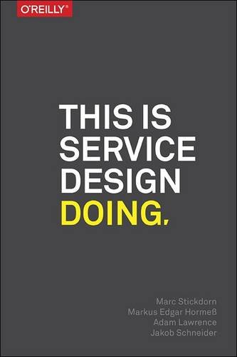 Cover of This Is Service Design Doing: Using Research and Customer Journey Maps to Create Successful Services