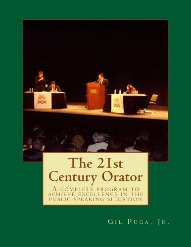 Cover of The 21st Century Orator: A complete program to achieve excellence in the public speaking situation