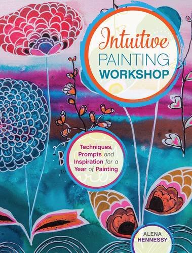 Cover of Intuitive Painting Workshop: Techniques, Prompts and Inspiration for a Year of Painting