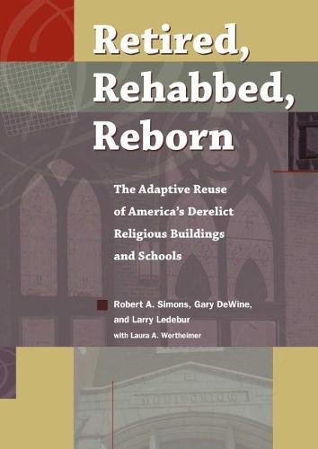 Cover of Retired, Rehabbed, Reborn: The Adaptive Reuse of America's Derelict Religious Buildings and Schools