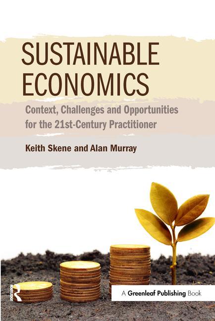 Cover of Sustainable Economics: Context, Challenges and Opportunities for the 21st-Century Practitioner