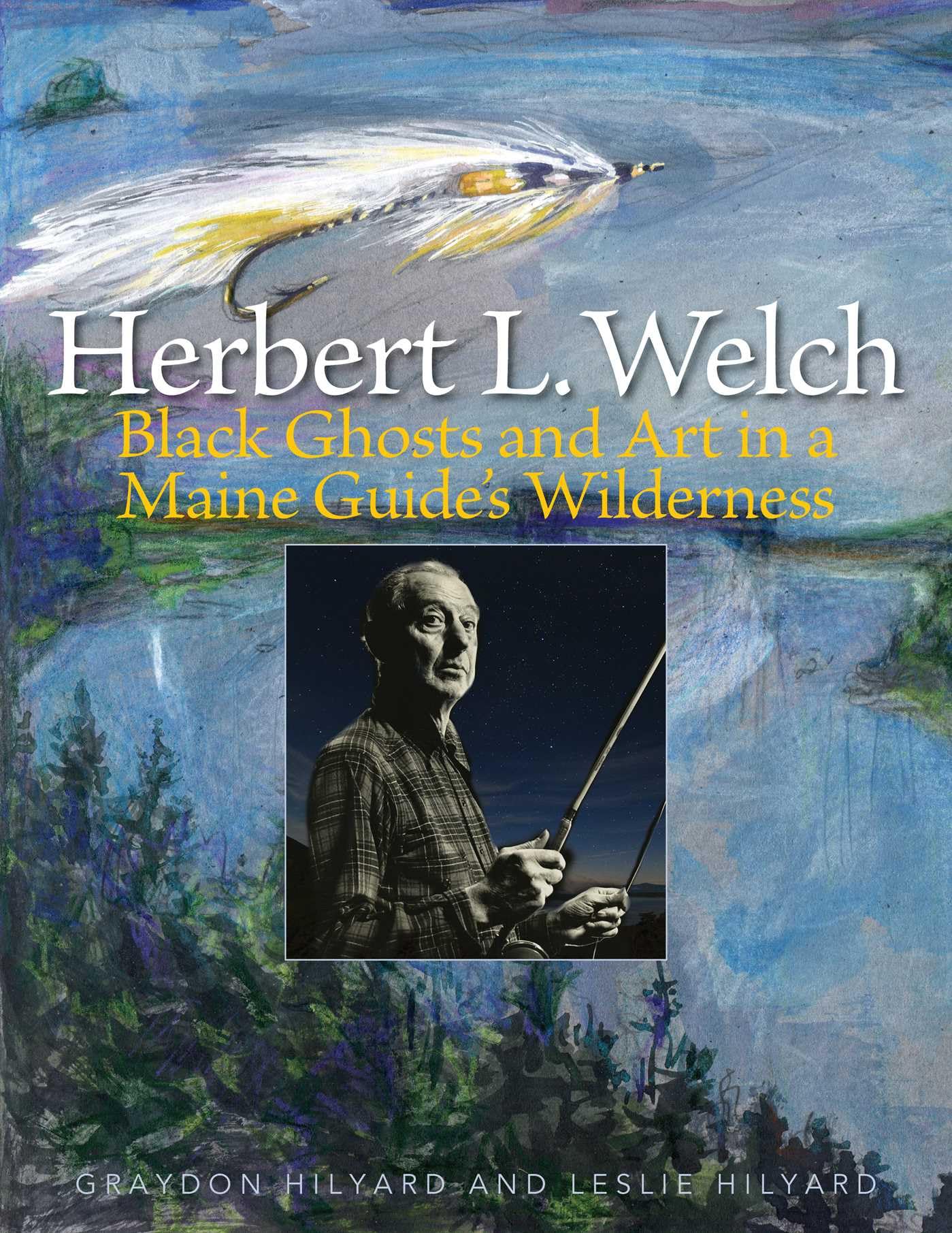 Cover of Herbert L. Welch: Black Ghosts and Art in a Maine Guide's Wilderness