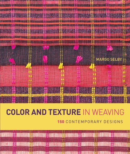 Cover of Color and Texture in Weaving: 150 Contemporary Designs