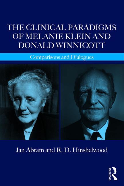 Cover of The Clinical Paradigms of Melanie Klein and Donald Winnicott: Comparisons and Dialogues