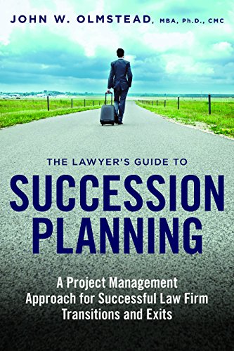 Cover of The Lawyer's Guide to Succession Planning: A Project Management Approach for Successful Law Firm Transitions and Exits