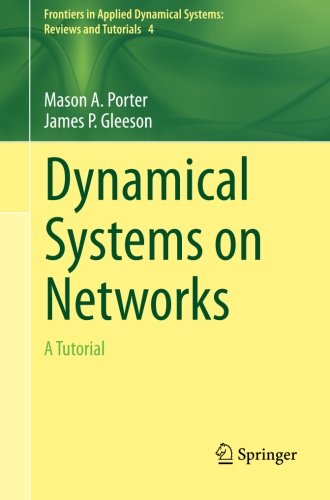 Cover of Dynamical Systems on Networks: A Tutorial (Frontiers in Applied Dynamical Systems: Reviews and Tutorials)