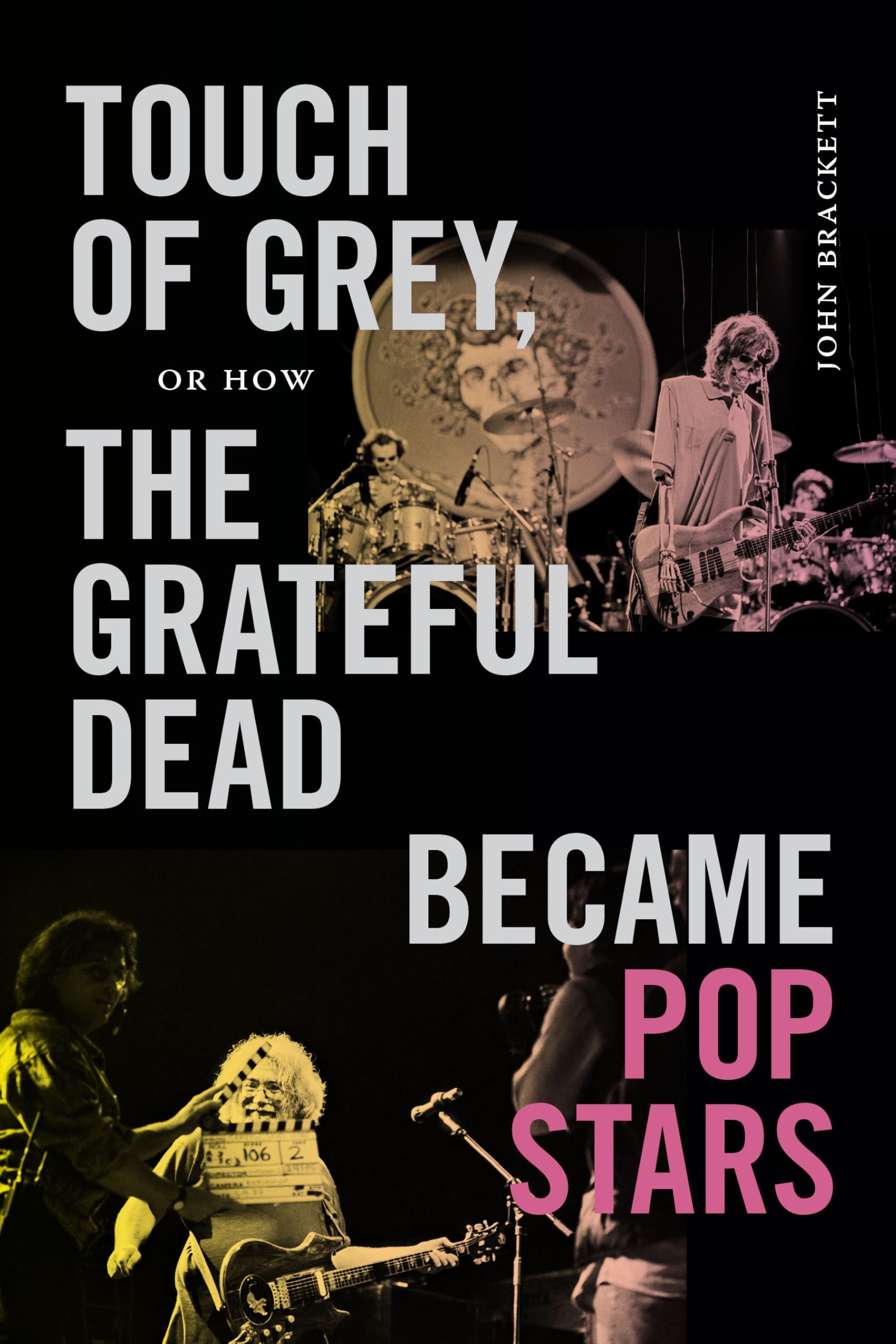 Cover of Touch of Grey, or How the Grateful Dead Became Pop Stars
