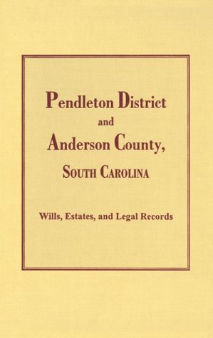 Cover of Pendleton District and Anderson County, S.C. Wills, Estates, Inventories, Tax Returns and Census Records