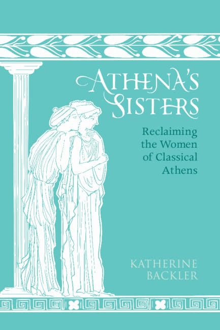 Cover of Athena's Sisters: Reclaiming the Women of Classical Athens
