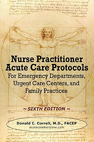 Cover of Nurse Practitioner Acute Care Protocols - SIXTH EDITION: For Emergency Departments, Urgent Care Centers, and Family Practices